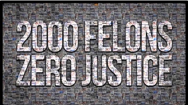 2000 Felons & Zero Justice